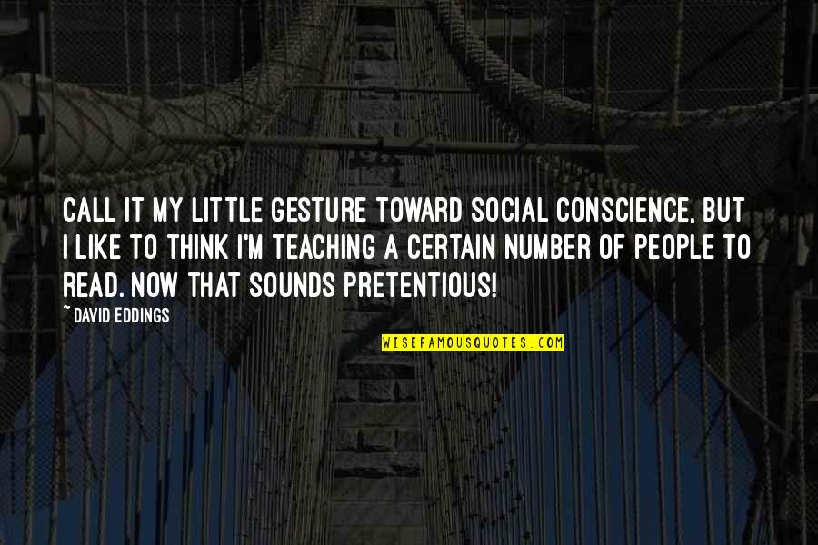 Social Conscience Quotes By David Eddings: Call it my little gesture toward social conscience,