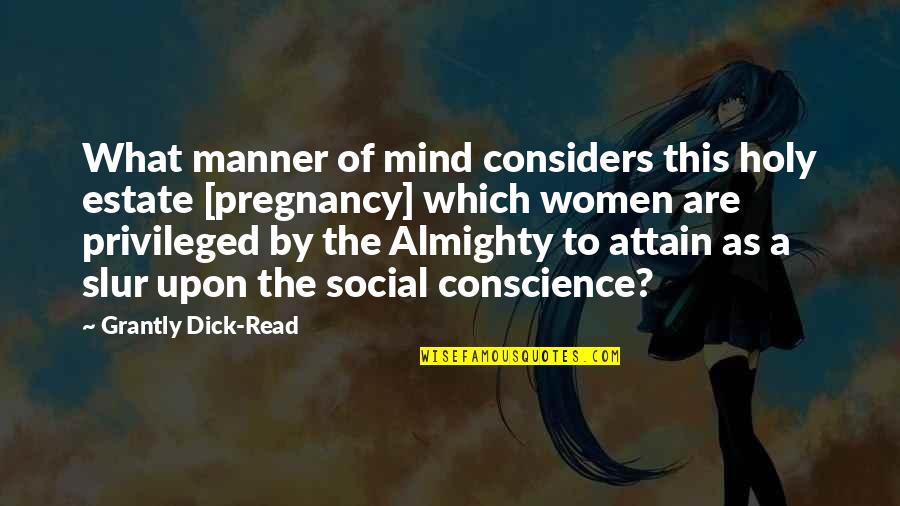 Social Conscience Quotes By Grantly Dick-Read: What manner of mind considers this holy estate
