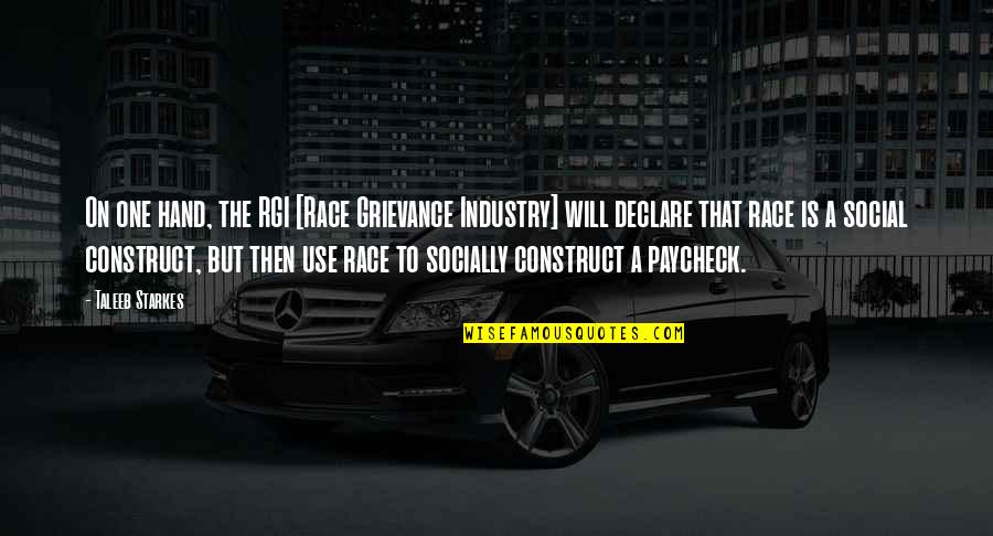 Social Construct Quotes By Taleeb Starkes: On one hand, the RGI [Race Grievance Industry]