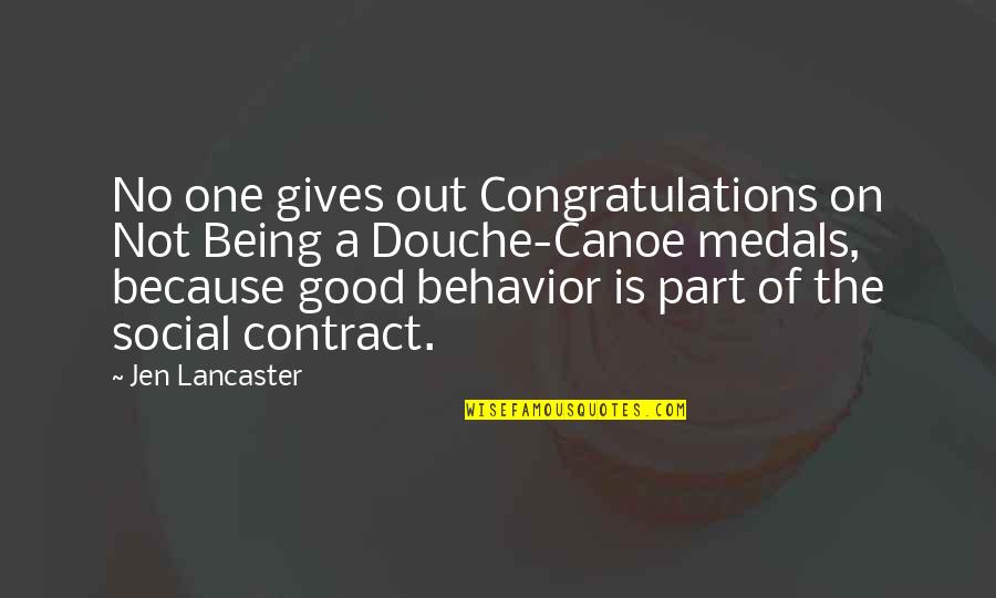 Social Contract Quotes By Jen Lancaster: No one gives out Congratulations on Not Being