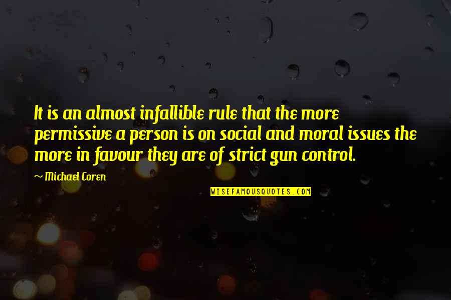 Social Control Quotes By Michael Coren: It is an almost infallible rule that the Social Control Quotes By Michael Coren: It is an almost infallible rule that the