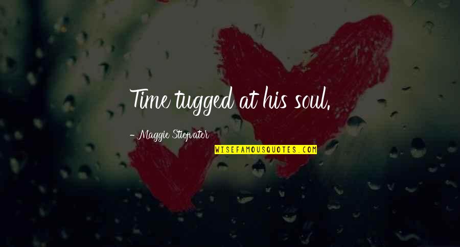 Social Engagement Quotes By Maggie Stiefvater: Time tugged at his soul.