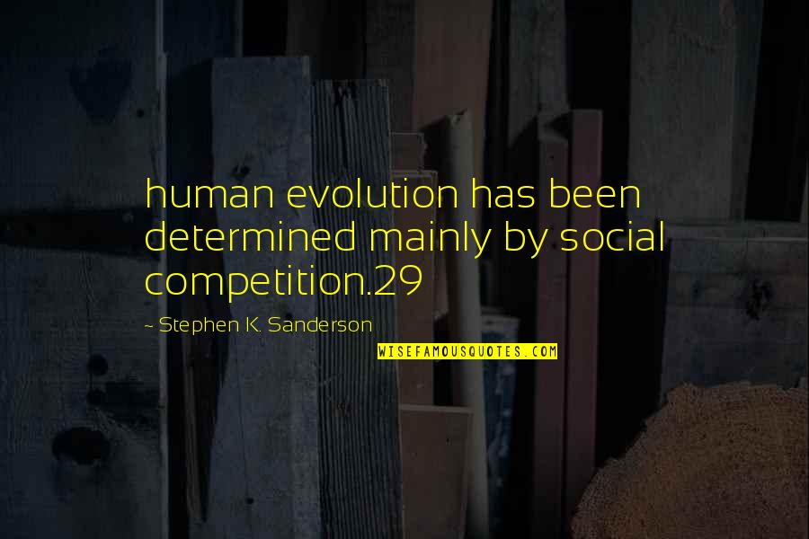 Social Evolution Quotes By Stephen K. Sanderson: human evolution has been determined mainly by social