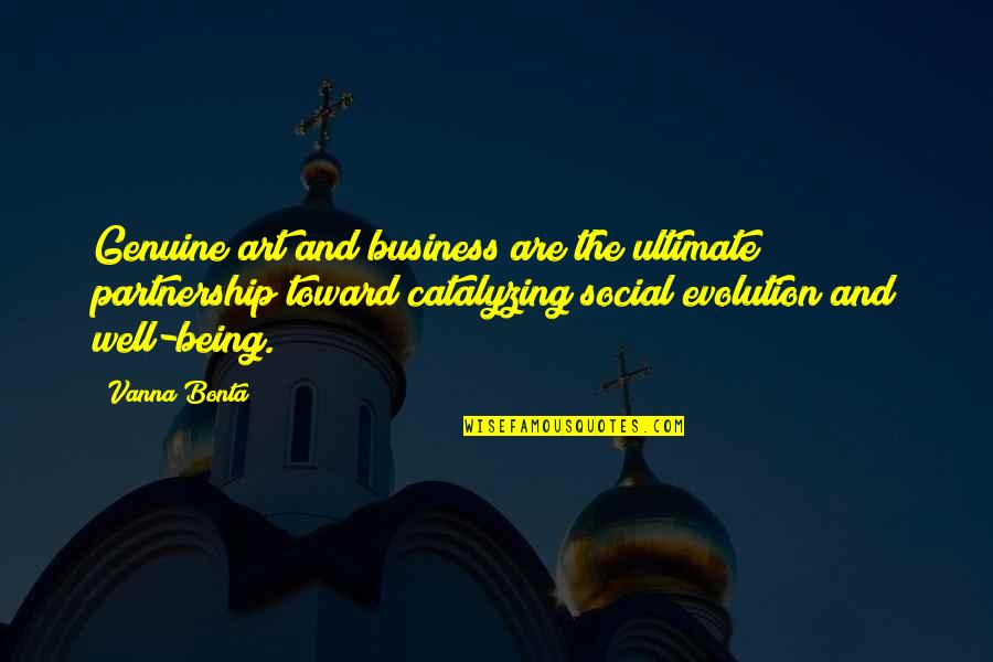 Social Evolution Quotes By Vanna Bonta: Genuine art and business are the ultimate partnership