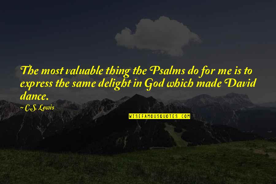 Social Fabric Quotes By C.S. Lewis: The most valuable thing the Psalms do for