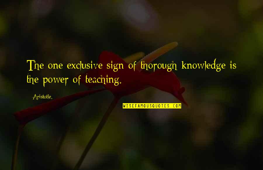 Social Forces Quotes By Aristotle.: The one exclusive sign of thorough knowledge is