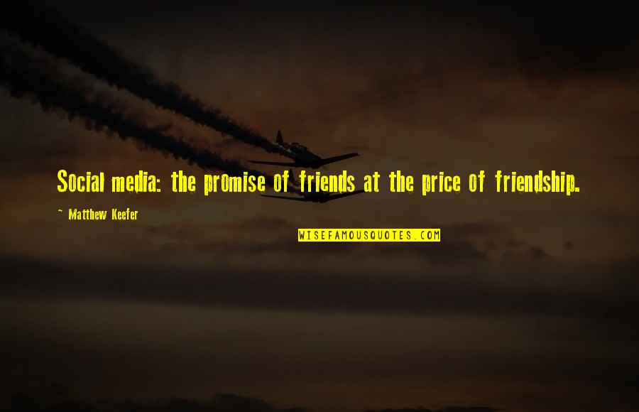 Social Friends Quotes By Matthew Keefer: Social media: the promise of friends at the Social Friends Quotes By Matthew Keefer: Social media: the promise of friends at the