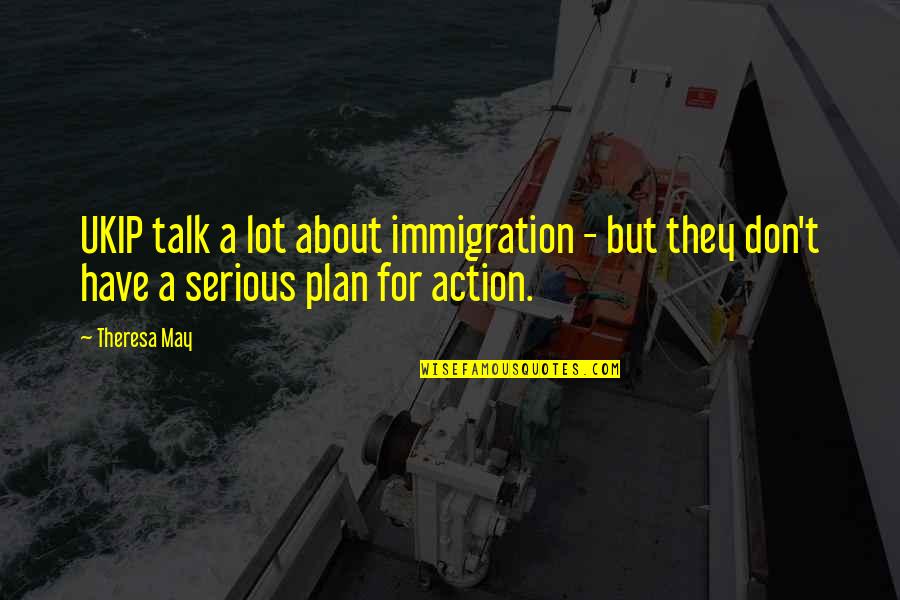 Social Good Summit Quotes By Theresa May: UKIP talk a lot about immigration - but