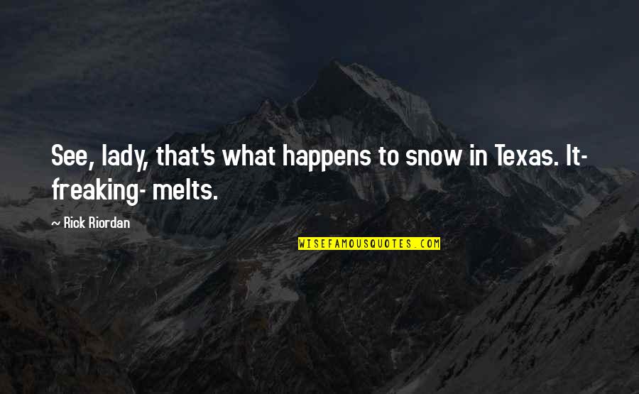 Social Gospel Movement Quotes By Rick Riordan: See, lady, that's what happens to snow in