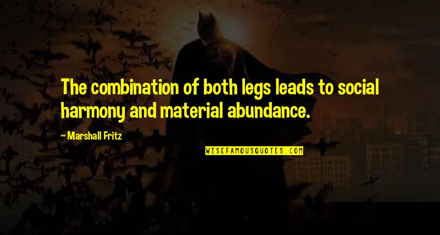 Social Harmony Quotes By Marshall Fritz: The combination of both legs leads to social