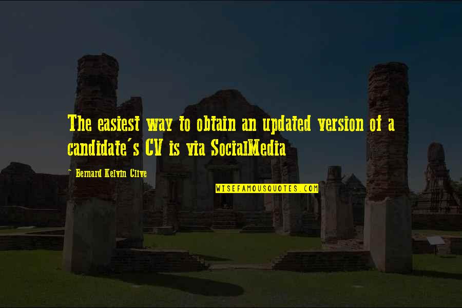 Social Identity Quotes By Bernard Kelvin Clive: The easiest way to obtain an updated version