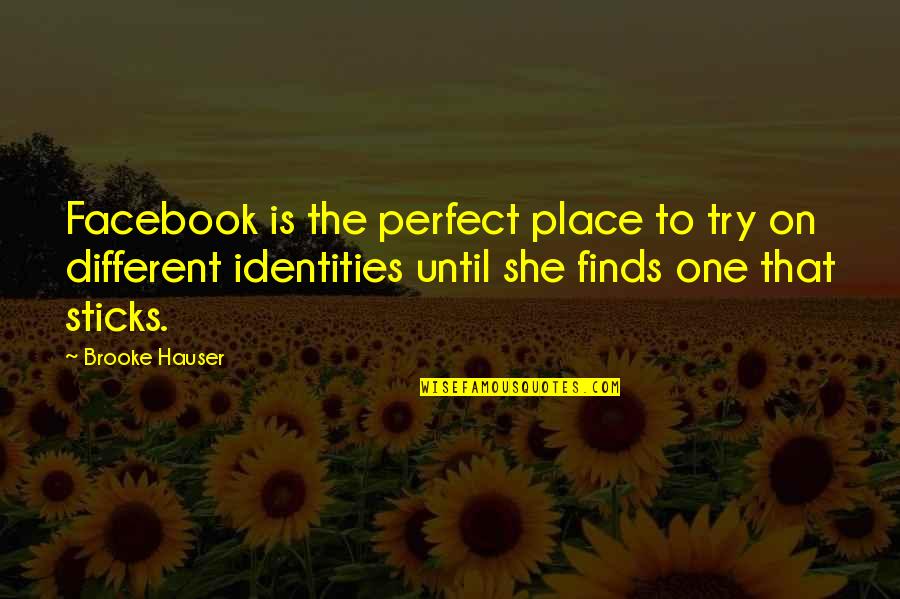 Social Identity Quotes By Brooke Hauser: Facebook is the perfect place to try on