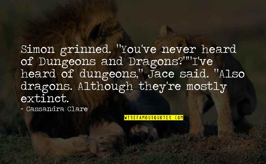 Social Instinct Quotes By Cassandra Clare: Simon grinned. "You've never heard of Dungeons and