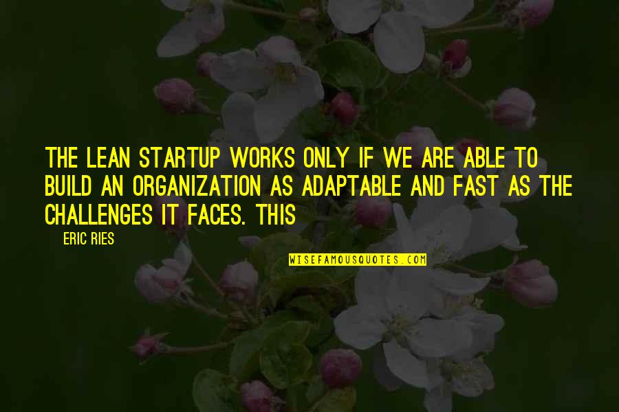Social Intelligence Daniel Goleman Quotes By Eric Ries: The Lean Startup works only if we are Social Intelligence Daniel Goleman Quotes By Eric Ries: The Lean Startup works only if we are