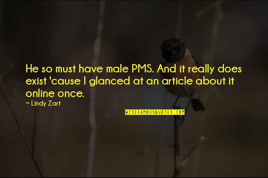 Social Interaction Quotes By Lindy Zart: He so must have male PMS. And it