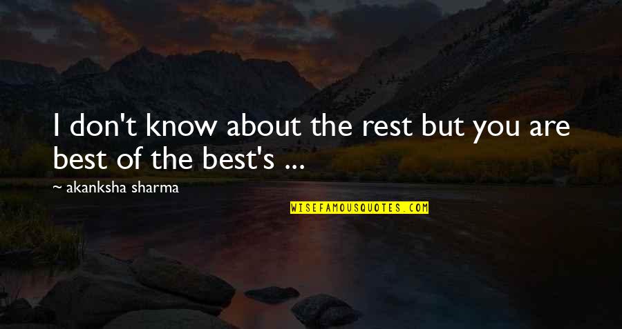 Social Intercouse Quotes By Akanksha Sharma: I don't know about the rest but you Social Intercouse Quotes By Akanksha Sharma: I don't know about the rest but you