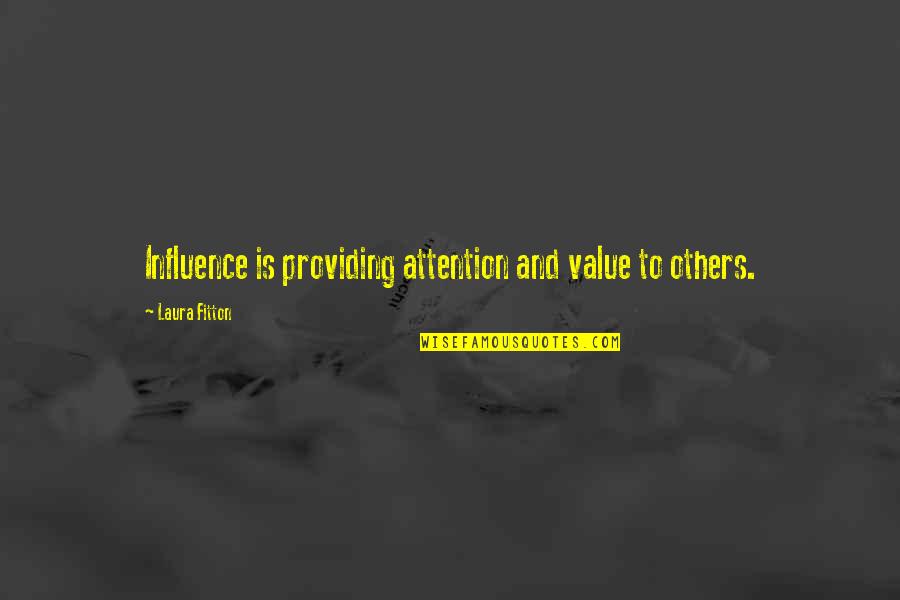 Social Intercouse Quotes By Laura Fitton: Influence is providing attention and value to others.