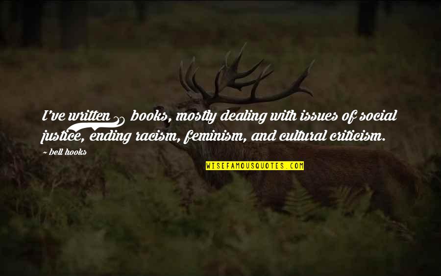 Social Issues Quotes By Bell Hooks: I've written 18 books, mostly dealing with issues