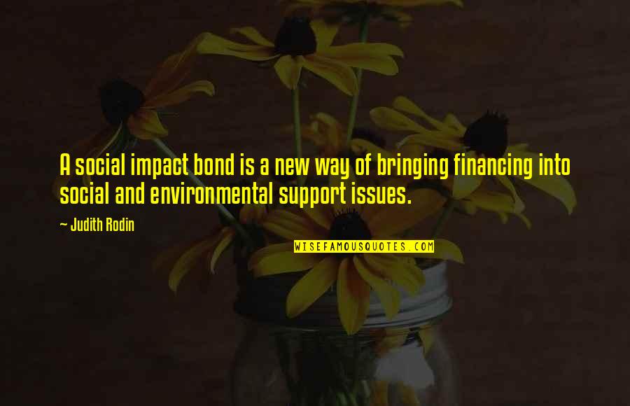 Social Issues Quotes By Judith Rodin: A social impact bond is a new way