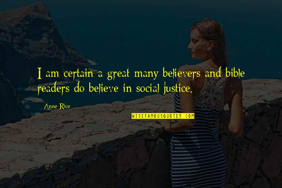 Social Justice Quotes By Anne Rice: I am certain a great many believers and