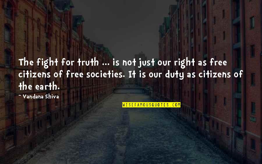 Social Justice Quotes By Vandana Shiva: The fight for truth ... is not just