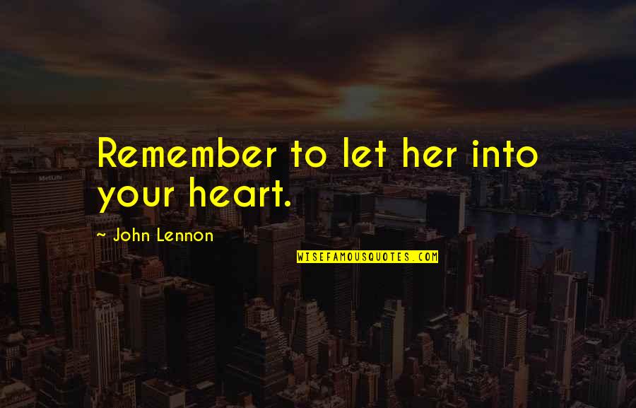 Social Justice Tumblr Quotes By John Lennon: Remember to let her into your heart.