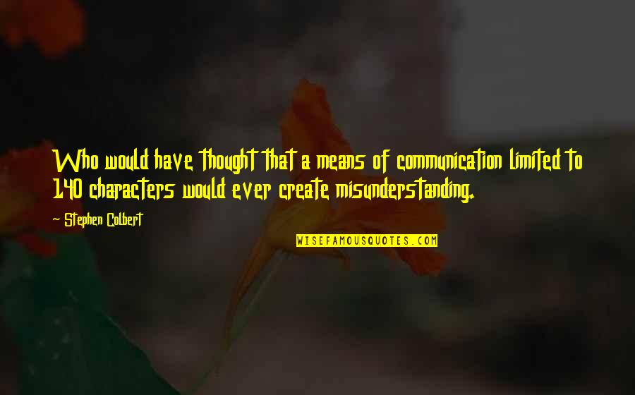 Social Media And Communication Quotes By Stephen Colbert: Who would have thought that a means of Social Media And Communication Quotes By Stephen Colbert: Who would have thought that a means of