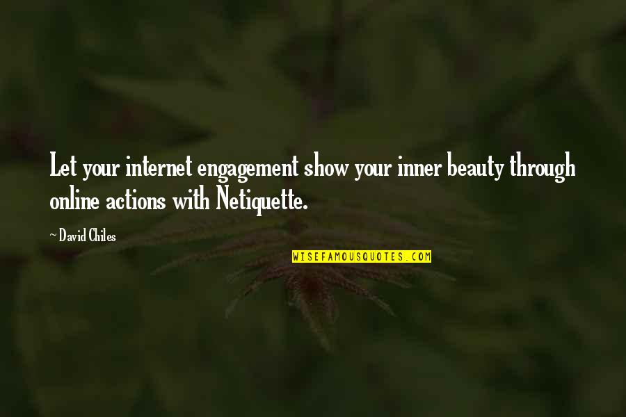 Social Media And Internet Quotes By David Chiles: Let your internet engagement show your inner beauty Social Media And Internet Quotes By David Chiles: Let your internet engagement show your inner beauty