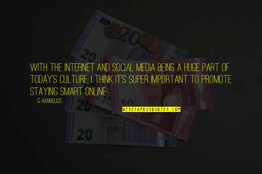 Social Media And Internet Quotes By G. Hannelius: With the Internet and social media being a Social Media And Internet Quotes By G. Hannelius: With the Internet and social media being a