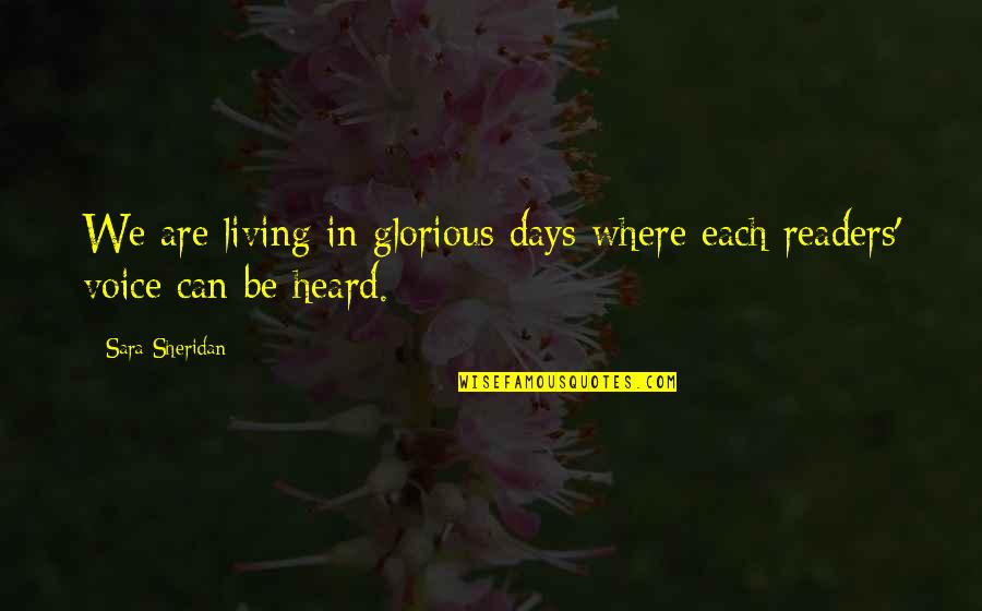 Social Media And Internet Quotes By Sara Sheridan: We are living in glorious days where each
