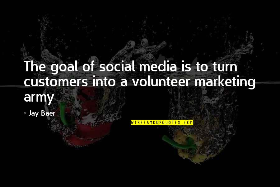 Social Media And Marketing Quotes By Jay Baer: The goal of social media is to turn