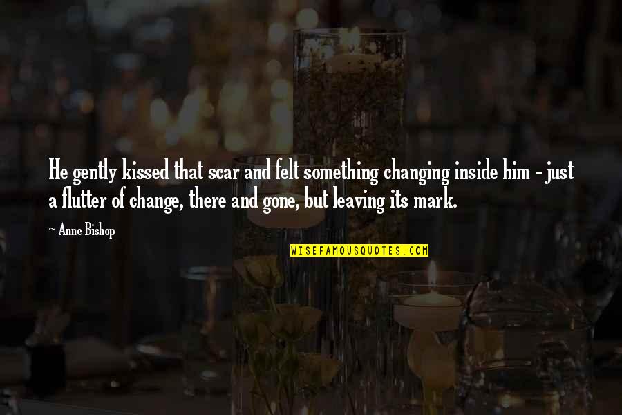 Social Media Change Quotes By Anne Bishop: He gently kissed that scar and felt something Social Media Change Quotes By Anne Bishop: He gently kissed that scar and felt something