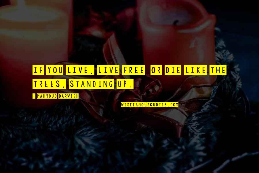 Social Media Change Quotes By Mahmoud Darwish: If you live, live free or die like Social Media Change Quotes By Mahmoud Darwish: If you live, live free or die like