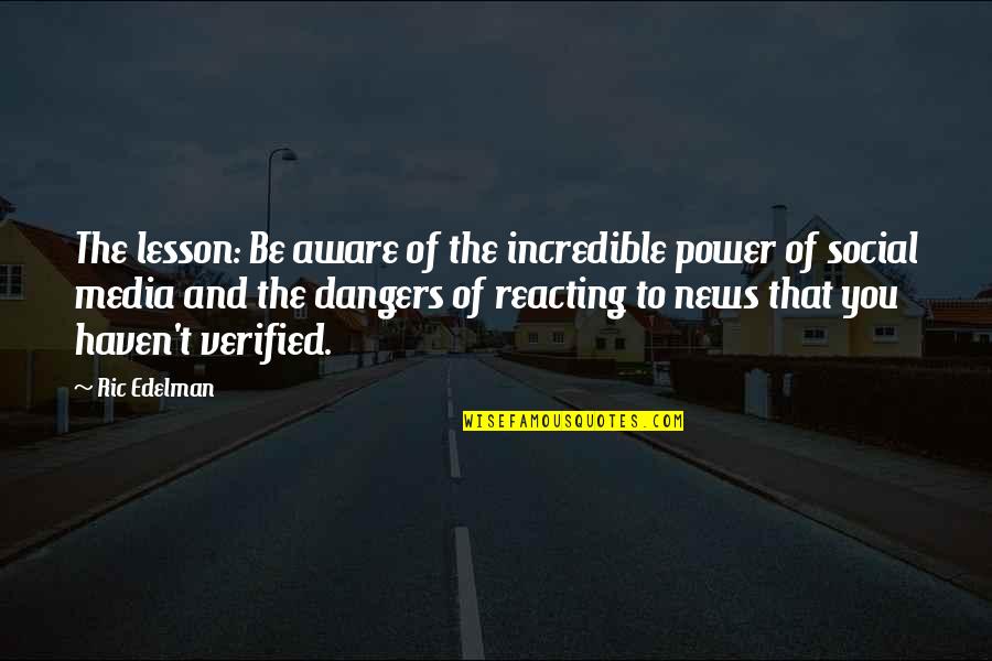 Social Media Dangers Quotes By Ric Edelman: The lesson: Be aware of the incredible power