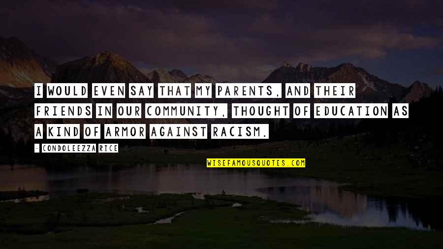 Social Media Distraction Quotes By Condoleezza Rice: I would even say that my parents, and Social Media Distraction Quotes By Condoleezza Rice: I would even say that my parents, and