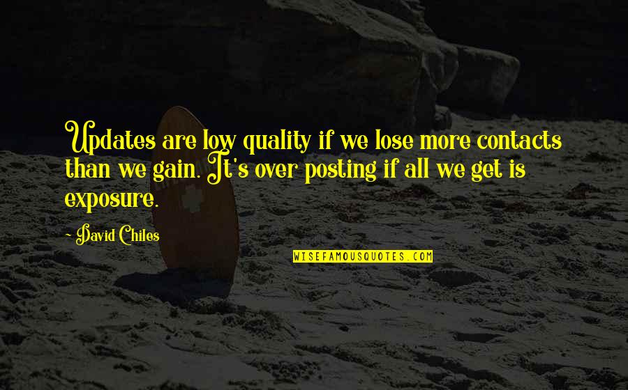 Social Media Engagement Quotes By David Chiles: Updates are low quality if we lose more