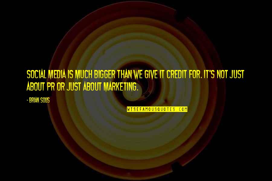 Social Media Marketing Quotes By Brian Solis: Social Media is much bigger than we give