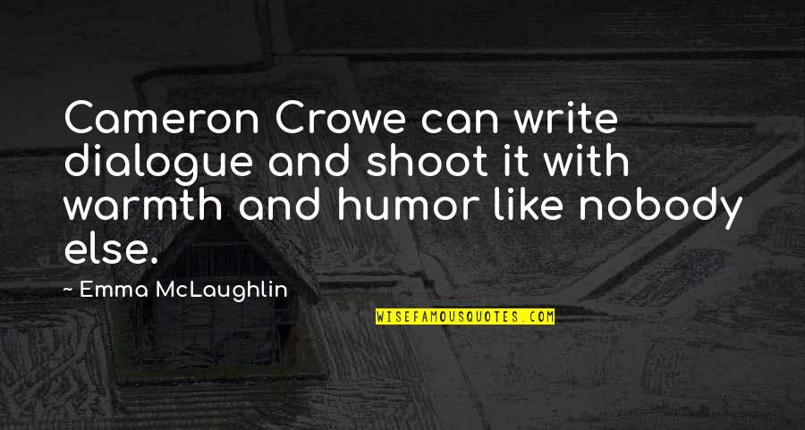Social Media News Quotes By Emma McLaughlin: Cameron Crowe can write dialogue and shoot it