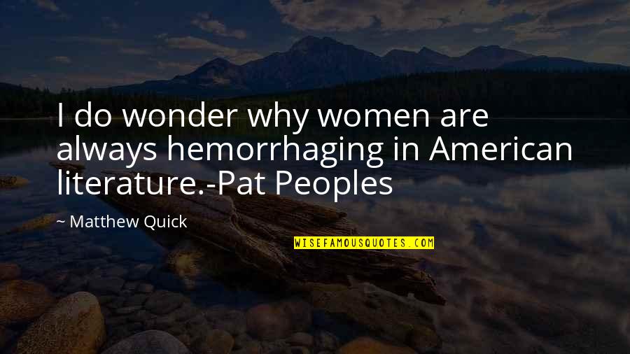 Social Media Pros Quotes By Matthew Quick: I do wonder why women are always hemorrhaging