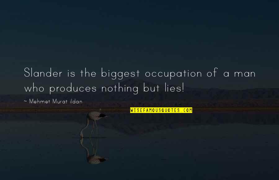 Social Media Pros Quotes By Mehmet Murat Ildan: Slander is the biggest occupation of a man