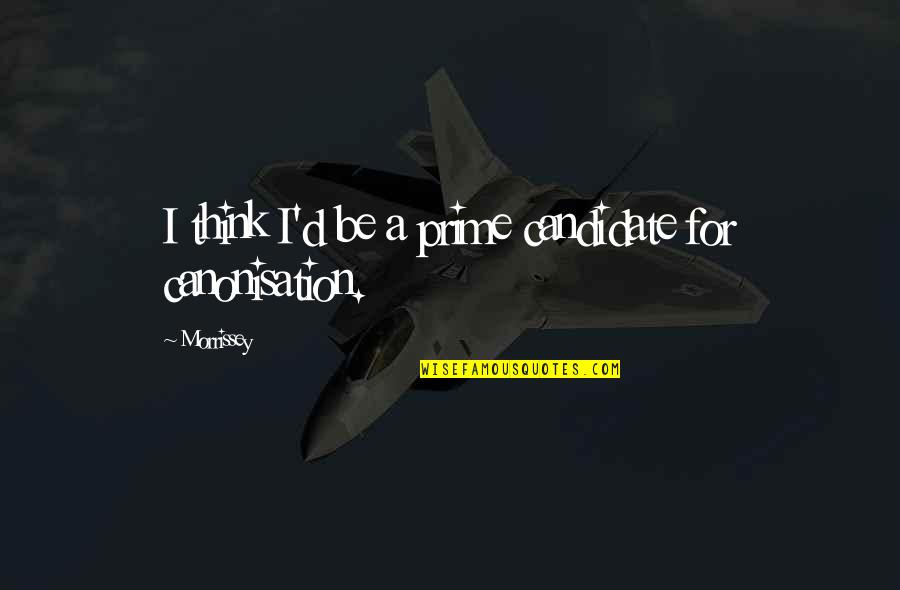 Social Media Quote Quotes By Morrissey: I think I'd be a prime candidate for