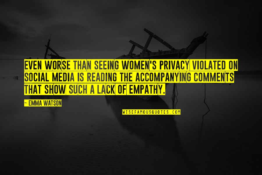 Social Media Quotes By Emma Watson: Even worse than seeing women's privacy violated on