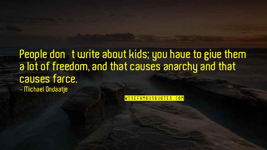 Social Media Recruiting Quotes By Michael Ondaatje: People don't write about kids; you have to Social Media Recruiting Quotes By Michael Ondaatje: People don't write about kids; you have to