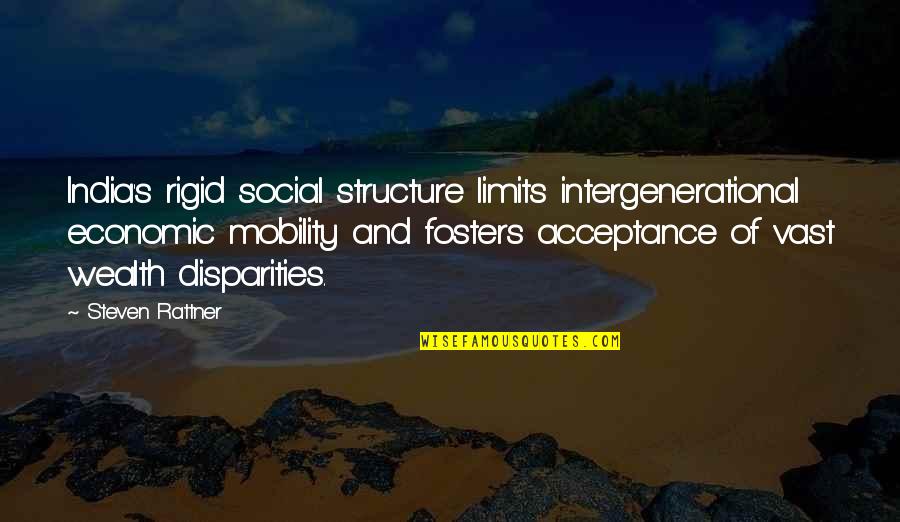 Social Mobility Quotes By Steven Rattner: India's rigid social structure limits intergenerational economic mobility