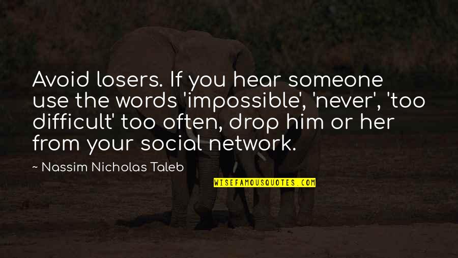 Social Motivational Quotes By Nassim Nicholas Taleb: Avoid losers. If you hear someone use the