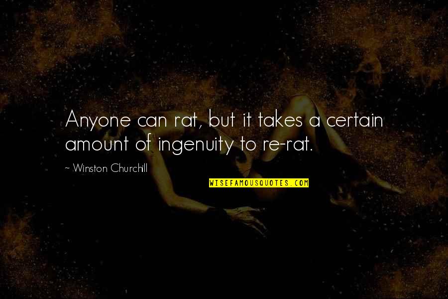 Social Motivational Quotes By Winston Churchill: Anyone can rat, but it takes a certain