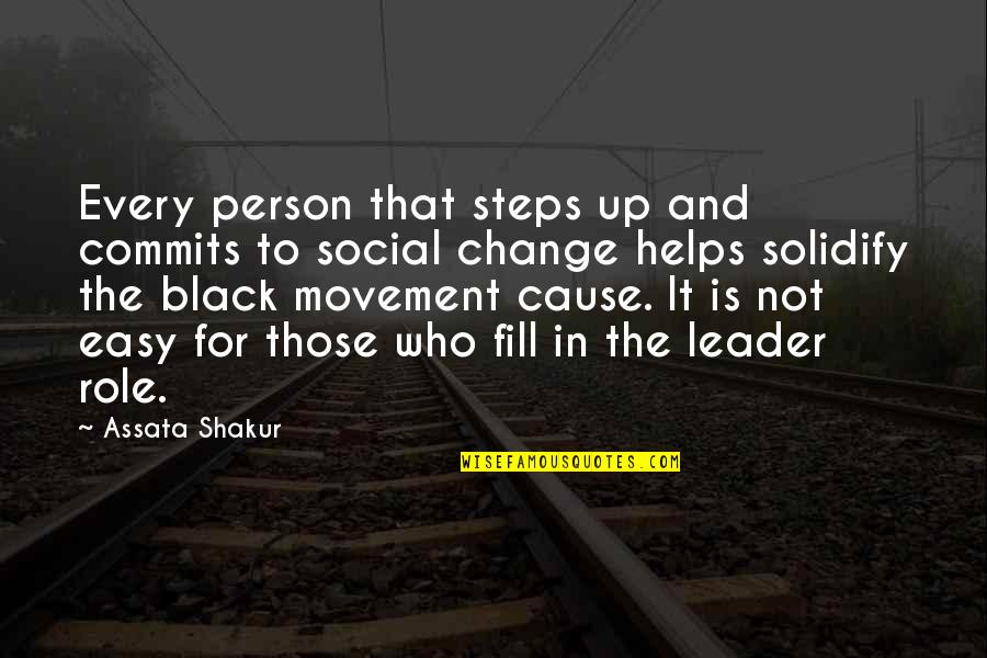 Social Movement Quotes By Assata Shakur: Every person that steps up and commits to Social Movement Quotes By Assata Shakur: Every person that steps up and commits to