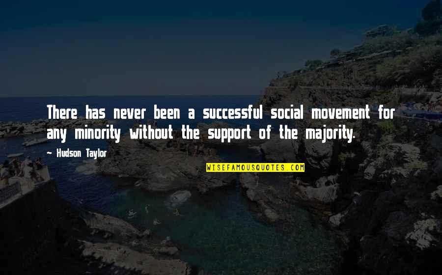 Social Movement Quotes By Hudson Taylor: There has never been a successful social movement Social Movement Quotes By Hudson Taylor: There has never been a successful social movement