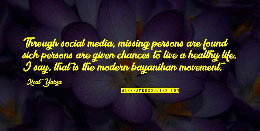 Social Movement Quotes By Kcat Yarza: Through social media, missing persons are found; sick Social Movement Quotes By Kcat Yarza: Through social media, missing persons are found; sick