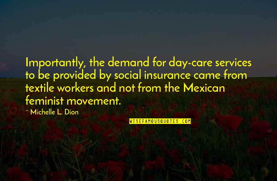 Social Movement Quotes By Michelle L. Dion: Importantly, the demand for day-care services to be Social Movement Quotes By Michelle L. Dion: Importantly, the demand for day-care services to be